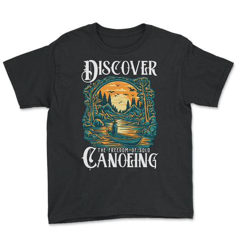 Solo Canoeing Discover the Freedom of Solo Canoeing design Youth Tee - Black