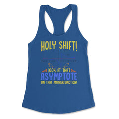 Holy Shift Look at the Asymptote Math Funny Holy Shift Math design - Royal