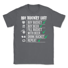 #My Bucket List Beer Funny Beer Drinking Bucket product Unisex T-Shirt - Smoke Grey