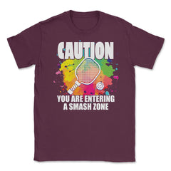 Pickleball Caution You Are Entering a Smash Zone Funny Quote print - Maroon