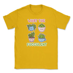 What the Fucculent Cactus Succulents Gardening Meme Pun print Unisex