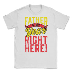 Father of the Year Right Here! Funny Gift for Father's Day design - White