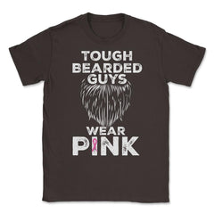 Tough Bearded Guys Wear Pink Breast Cancer Awareness product Unisex - Brown