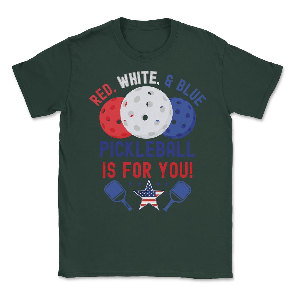 Pickleball Red, White & Blue Pickleball Is for You product Unisex - Forest Green
