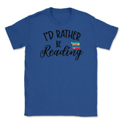 Funny I'd Rather Be Reading Book Lover Humor Quote Bookworm print - Royal Blue
