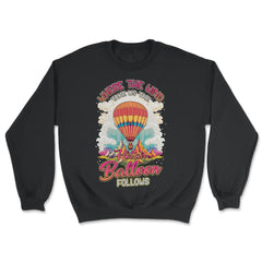 Where The Wind Takes Us Hot Air Balloon Adventure product - Unisex Sweatshirt - Black