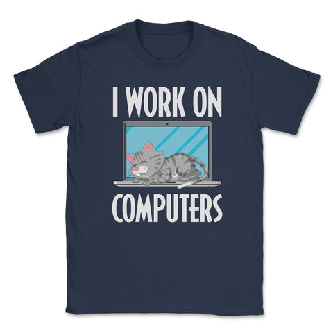 Funny Cat Owner Humor I Work On Computers Pet Parent product Unisex - Navy