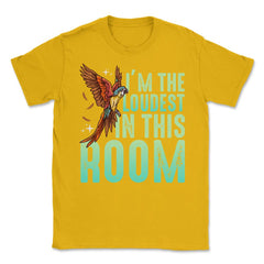 I'm The Loudest In This Room Funny Flying Macaw graphic Unisex T-Shirt - Gold