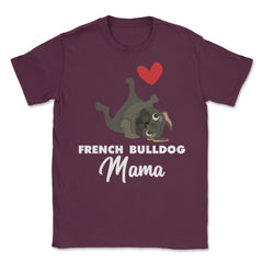 Funny French Bulldog Mama Heart Cute Dog Lover Pet Owner print Unisex - Maroon