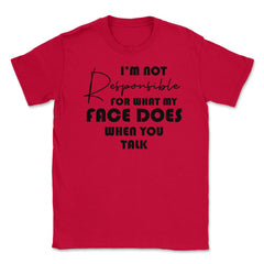 Funny Not Responsible For What My Face Does Sarcastic Humor print - Red