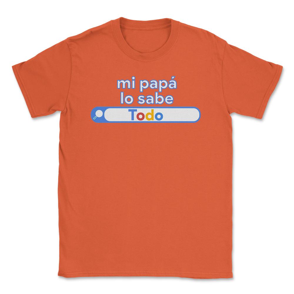 Mi papá lo sabe Todo buscándolo gracioso funny graphic Unisex T-Shirt - Orange
