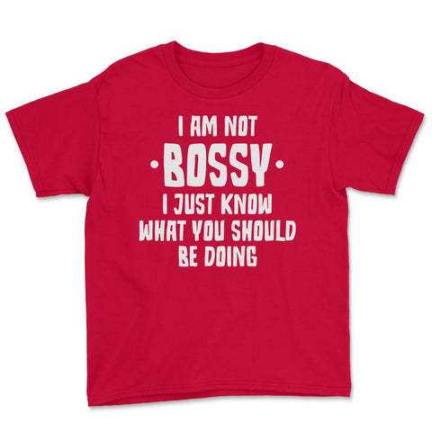 Funny I Am Not Bossy I Know What You Should Be Doing Sarcasm product - Red