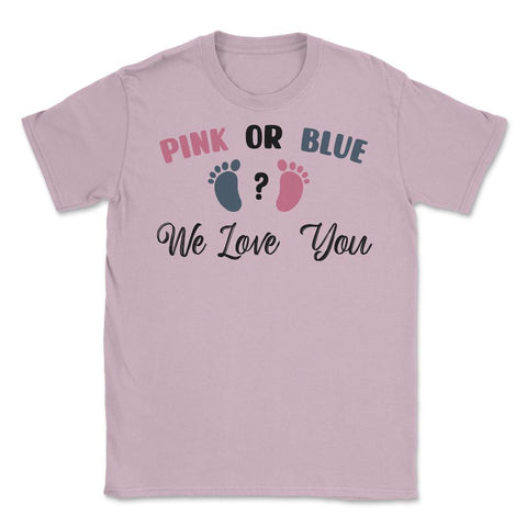 Funny Pink Or Blue We Love You Baby Gender Reveal Party print Unisex - Light Pink