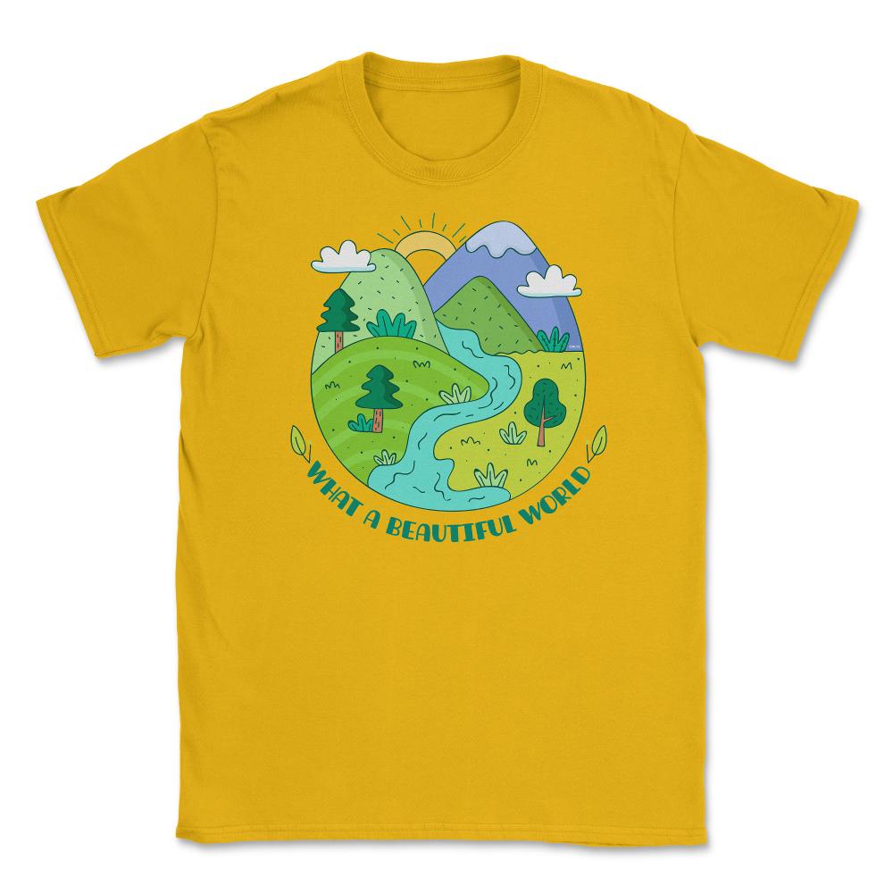 What a beautiful world Earth Day design Gifts graphic Tee Unisex - Gold