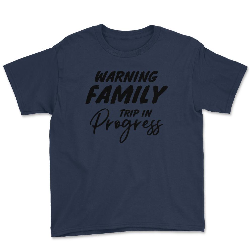Funny Warning Family Trip In Progress Reunion Vacation product Youth - Navy