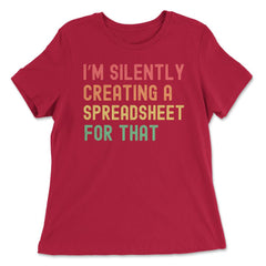 I’m Silently Creating a Spreadsheet for That Accountant print - Women's Relaxed Tee - Red