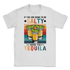 If You're Going To Be Salty Bring The Tequila Retro Vintage graphic - White
