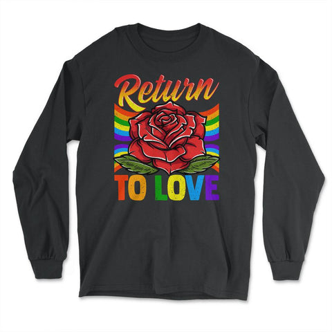 Gay Pride Return to Love Rose Gay Pride LGBT Grunge Distress design - Long Sleeve T-Shirt - Black