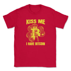 Kiss Me I have Bitcoin For Crypto Fans or Traders Gift graphic Unisex - Red