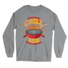 Everybody Chill Son is On The Grill Quote Son Grill design - Long Sleeve T-Shirt - Grey Heather