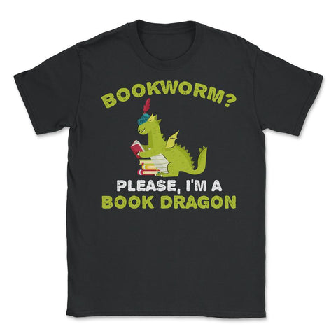 Funny Bookworm Please I'm A Book Dragon Reading Lover product Unisex - Black