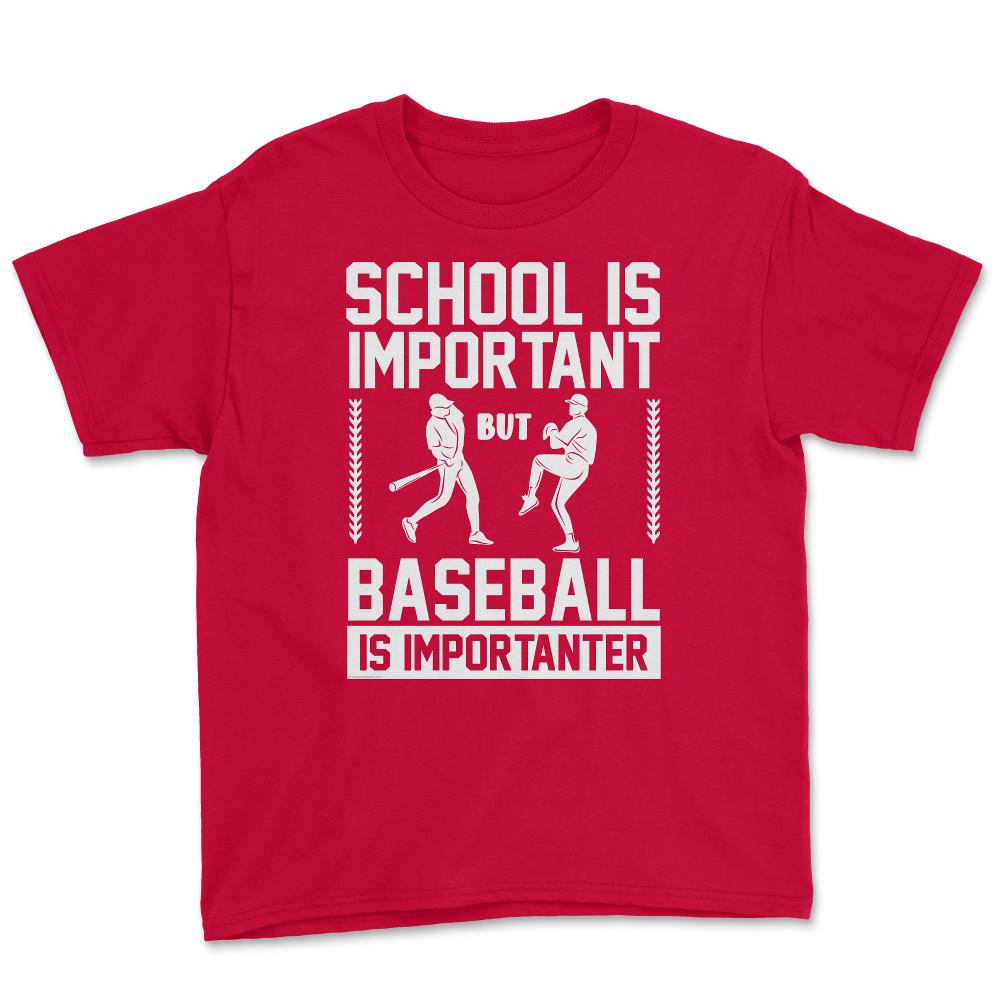 Baseball School Is Important Baseball Importanter Funny design Youth - Red