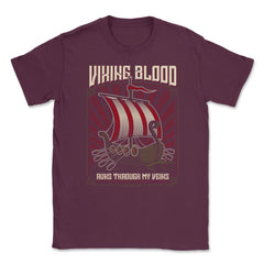 Viking Blood Runs through my Veins Viking Lovers Design design Unisex - Maroon