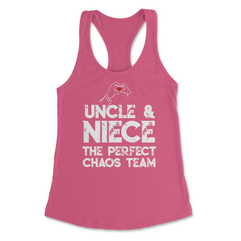 Funny Uncle And Niece The Perfect Chaos Team Humor design Women's - Hot Pink
