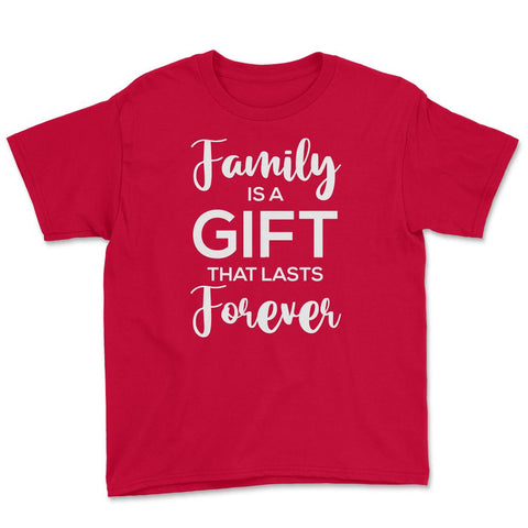 Family Reunion Gathering Family Is A Gift That Lasts Forever graphic - Red