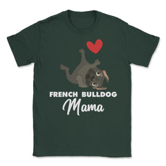 Funny French Bulldog Mama Heart Cute Dog Lover Pet Owner print Unisex - Forest Green