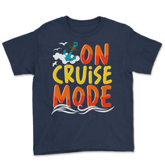 Cruise Vacation or Summer Getaway On Cruise Mode print Youth Tee - Navy