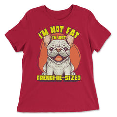 French Bulldog I’m Not Fat I’m Just Frenchie-Sized design - Women's Relaxed Tee - Red