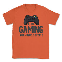 Funny Gamer Controller I Like Gaming And Maybe 3 People Gag product - Orange