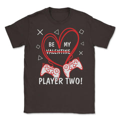 Be My Player Two! Funny Valentines Day graphic Unisex T-Shirt - Brown