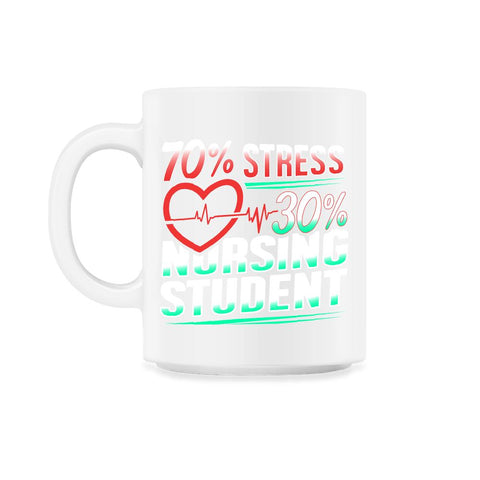 70% Stress 30% Nursing Student T-Shirt Nursing Shirt Gift 11oz Mug