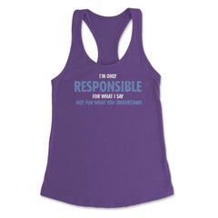 Funny Only Responsible For What I Say Sarcastic Coworker Gag print - Purple