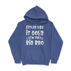 Funny Either Way It Goes I'm The Big Bro Gender Reveal print Hoodie - Royal Blue