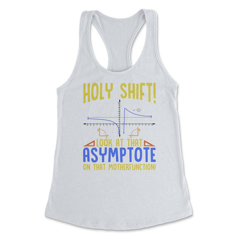 Holy Shift Look at the Asymptote Math Funny Holy Shift Math design - White