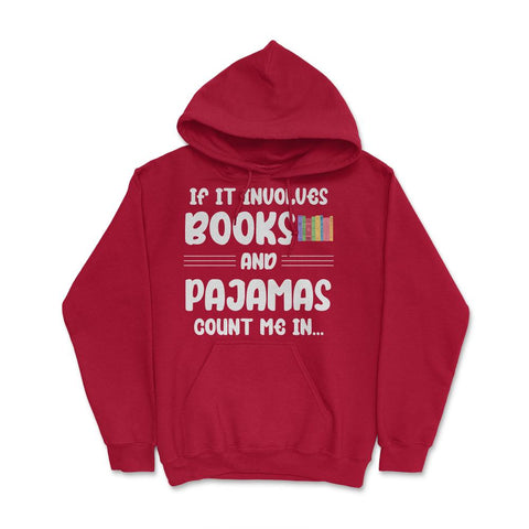 Funny If It Involves Books And Pajamas Count Me In Bookworm. design - Red