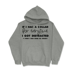 Funny If I Had A Dollar For Every Time I Got Distracted Gag design - Grey Heather