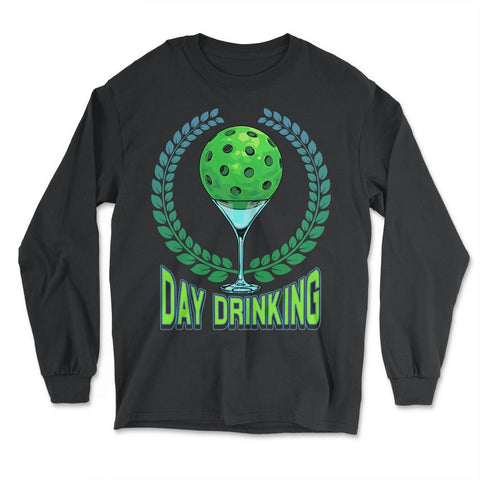 Pickleball Day Drinking Funny graphic - Long Sleeve T-Shirt - Black