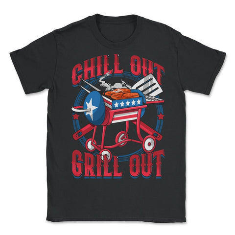 Chill Out Grill Out 4th of July BBQ Independence Day design - Unisex T-Shirt - Black