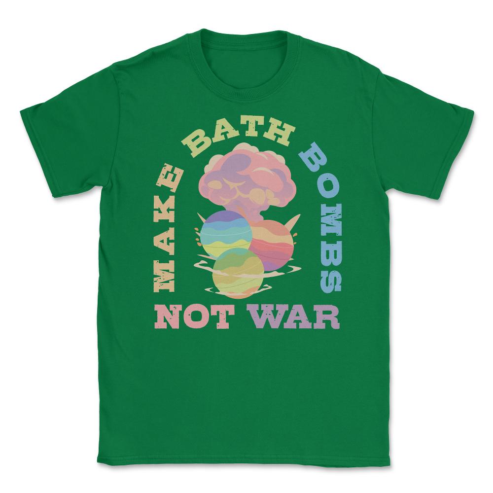 Make Bath Bombs Not War Colorful Explosion Meme graphic Unisex T-Shirt - Green