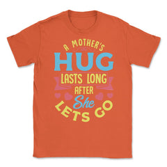 A Mother's Hug Lasts Long After She Lets Go Mother’s Day graphic - Orange