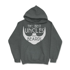 Funny The Best Uncles Have Beards Bearded Uncle Humor graphic Hoodie - Dark Grey Heather
