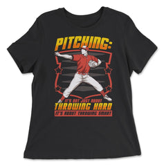 Pitchers Pitching: It’s Not About Throwing Hard product - Women's Relaxed Tee - Black