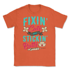 Fixin' cuts and stickin' butts Nurse Design print Unisex T-Shirt - Orange