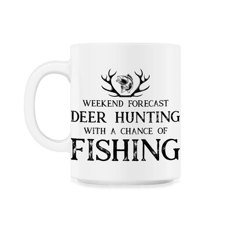 Funny Weekend Forecast Deer Hunting With A Chance Of Fishing design