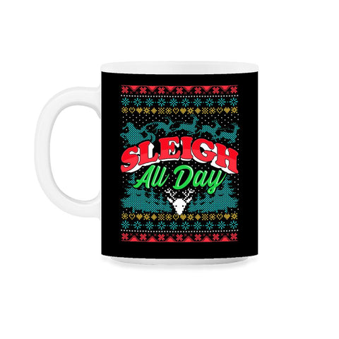 Sleigh All Day Ugly Christmas Sweater Style Funny 11oz Mug