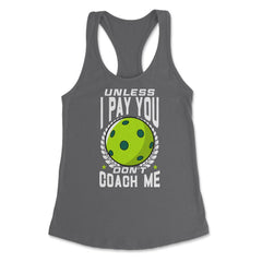 Pickleball Unless I Pay You Don’t Coach Me Funny print Women's - Dark Grey
